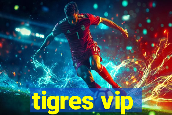 tigres vip